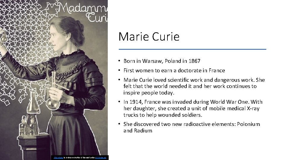 Marie Curie • Born in Warsaw, Poland in 1867 • First women to earn