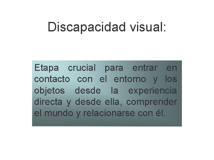 Discapacidad visual: Etapa crucial para entrar en contacto con el entorno y los objetos