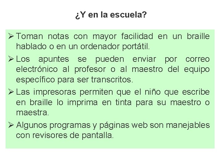 ¿Y en la escuela? Ø Toman notas con mayor facilidad en un braille hablado