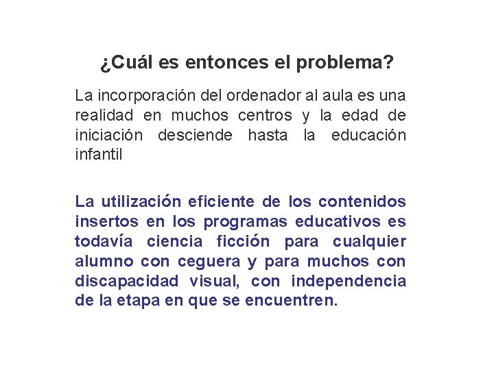 ¿Cuál es entonces el problema? La incorporación del ordenador al aula es una realidad