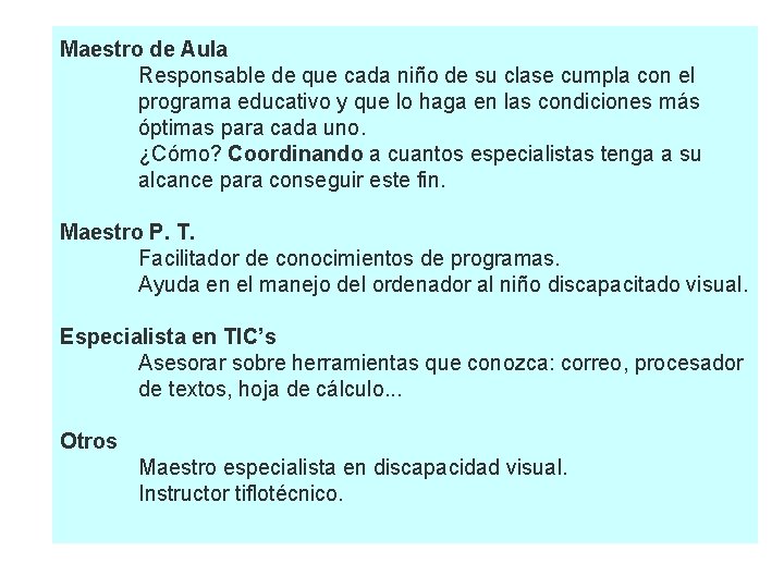 Maestro de Aula Responsable de que cada niño de su clase cumpla con el