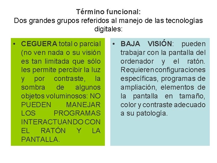 Término funcional: Dos grandes grupos referidos al manejo de las tecnologías digitales: • CEGUERA