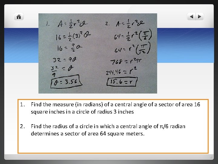 Area of a Sector 1. Find the measure (in radians) of a central angle