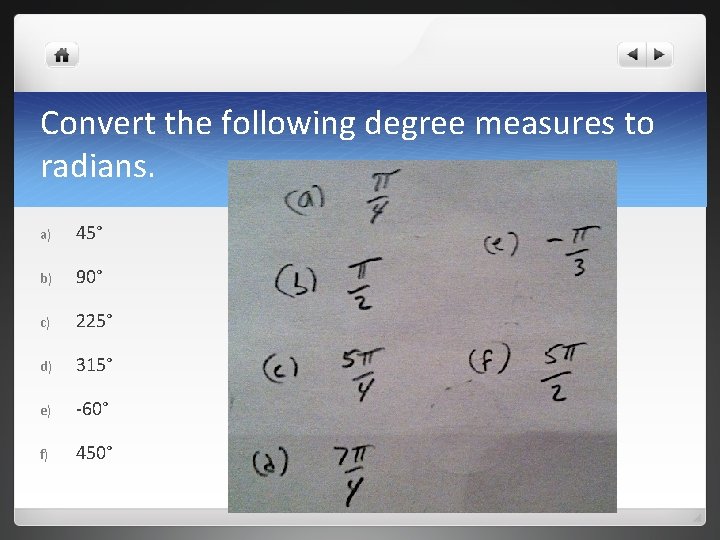 Convert the following degree measures to radians. a) 45° b) 90° c) 225° d)