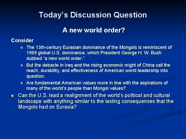 Today’s Discussion Question A new world order? Consider n n The 13 th-century Eurasian