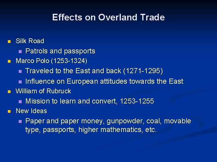 Effects on Overland Trade n Silk Road n n Marco Polo (1253 -1324) n