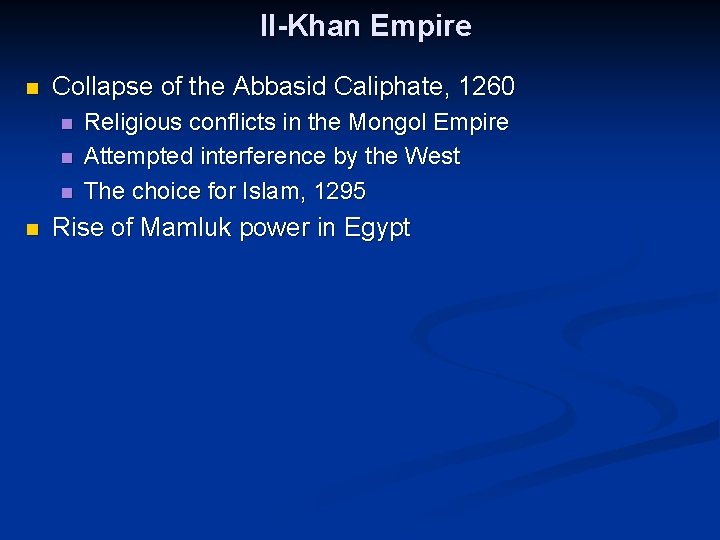 Il-Khan Empire n Collapse of the Abbasid Caliphate, 1260 n n Religious conflicts in