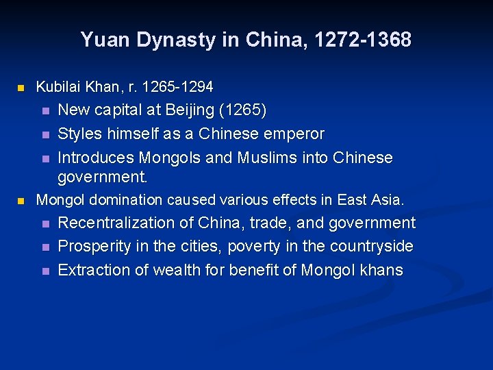 Yuan Dynasty in China, 1272 -1368 n Kubilai Khan, r. 1265 -1294 n n