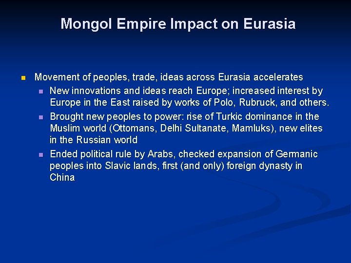 Mongol Empire Impact on Eurasia n Movement of peoples, trade, ideas across Eurasia accelerates