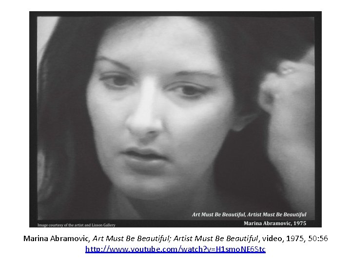 Marina Abramovic, Art Must Be Beautiful; Artist Must Be Beautiful, video, 1975, 50: 56