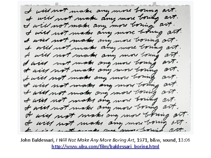 John Baldessari, I Will Not Make Any More Boring Art, 1971, b&w, sound, 13: