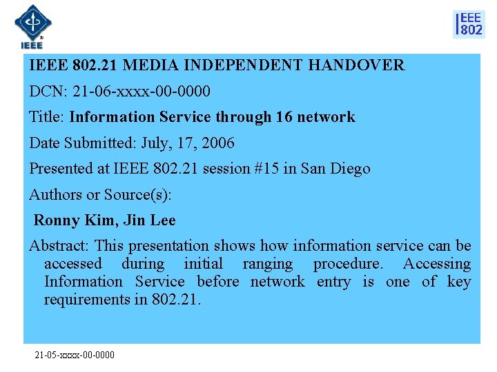 IEEE 802. 21 MEDIA INDEPENDENT HANDOVER DCN: 21 -06 -xxxx-00 -0000 Title: Information Service