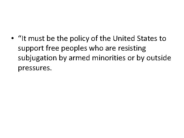  • “It must be the policy of the United States to support free