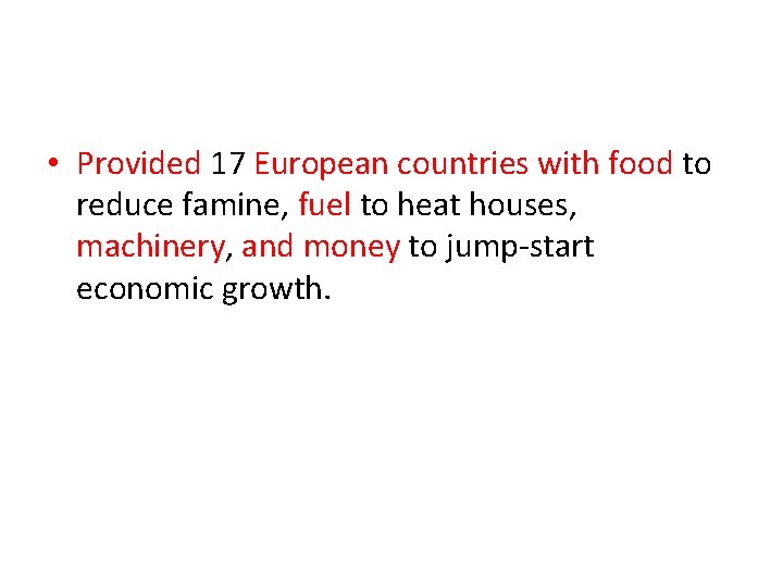  • Provided 17 European countries with food to reduce famine, fuel to heat