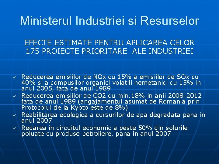 Ministerul Industriei si Resurselor EFECTE ESTIMATE PENTRU APLICAREA CELOR 175 PROIECTE PRIORITARE ALE INDUSTRIEI