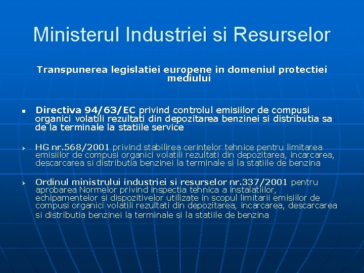 Ministerul Industriei si Resurselor Transpunerea legislatiei europene in domeniul protectiei mediului n Ø Ø