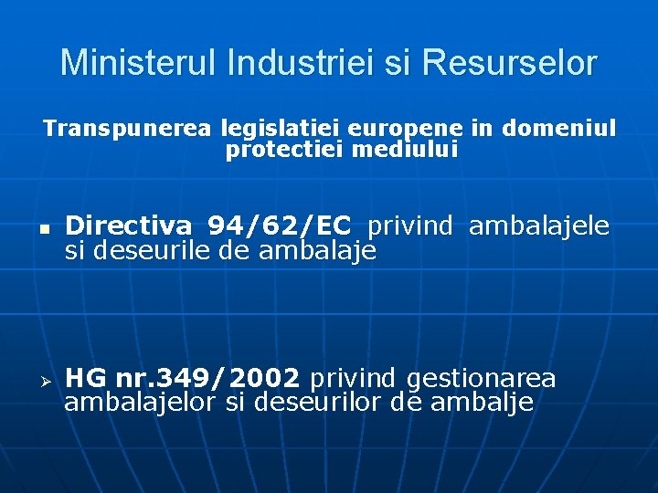 Ministerul Industriei si Resurselor Transpunerea legislatiei europene in domeniul protectiei mediului n Directiva 94/62/EC