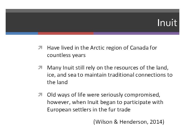 Inuit Have lived in the Arctic region of Canada for countless years Many Inuit