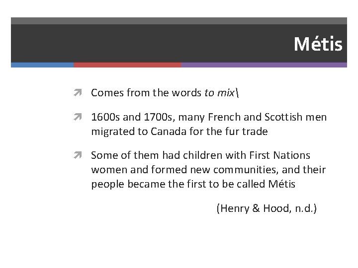 Métis Comes from the words to mix 1600 s and 1700 s, many French