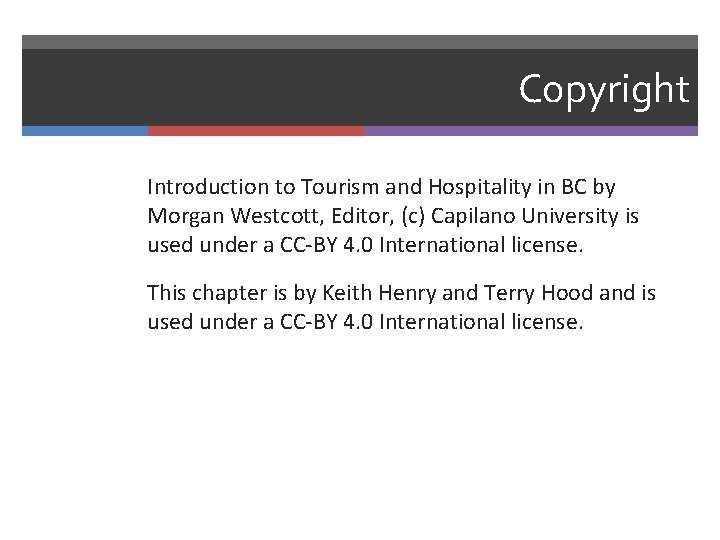 Copyright Introduction to Tourism and Hospitality in BC by Morgan Westcott, Editor, (c) Capilano