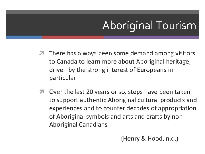 Aboriginal Tourism There has always been some demand among visitors to Canada to learn