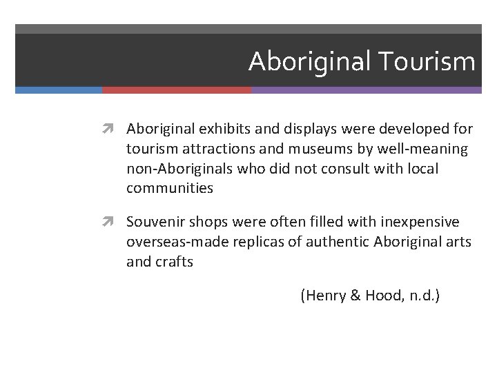 Aboriginal Tourism Aboriginal exhibits and displays were developed for tourism attractions and museums by