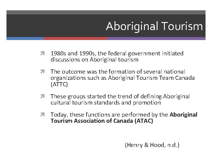 Aboriginal Tourism 1980 s and 1990 s, the federal government initiated discussions on Aboriginal