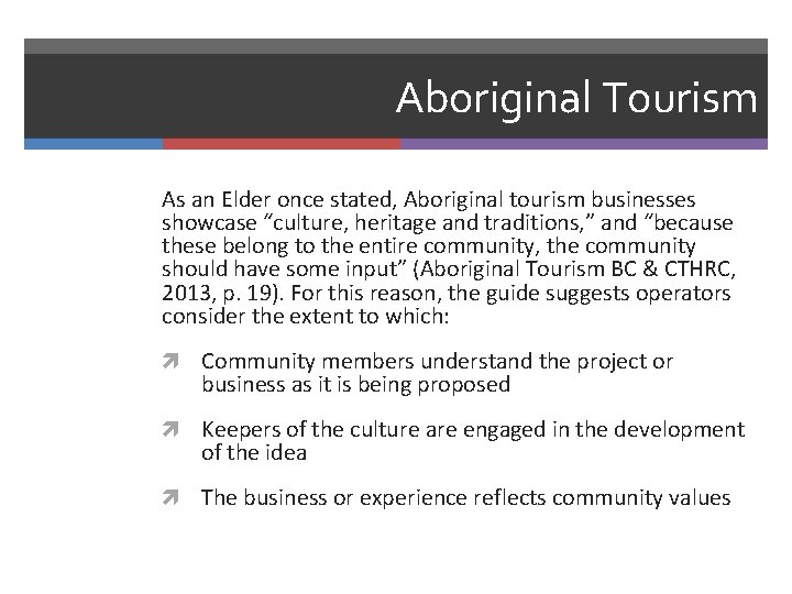 Aboriginal Tourism As an Elder once stated, Aboriginal tourism businesses showcase “culture, heritage and