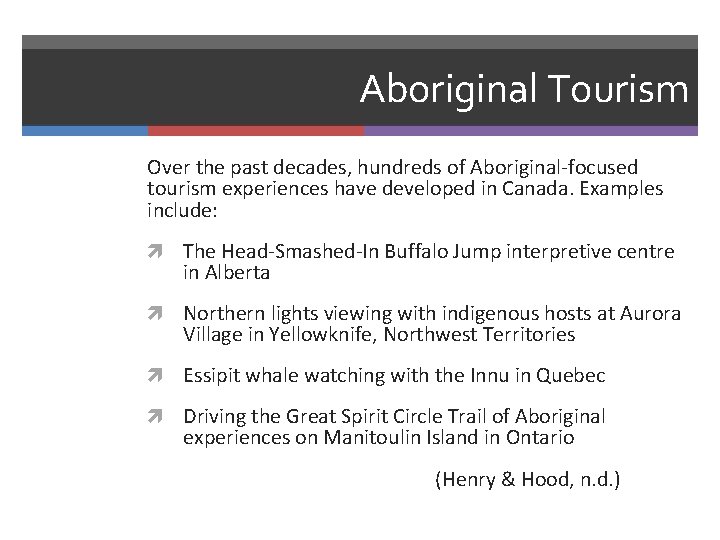 Aboriginal Tourism Over the past decades, hundreds of Aboriginal-focused tourism experiences have developed in