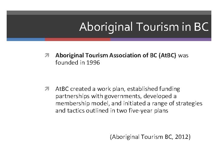 Aboriginal Tourism in BC Aboriginal Tourism Association of BC (At. BC) was founded in