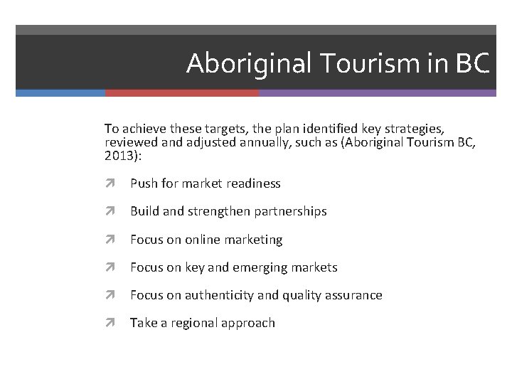 Aboriginal Tourism in BC To achieve these targets, the plan identified key strategies, reviewed