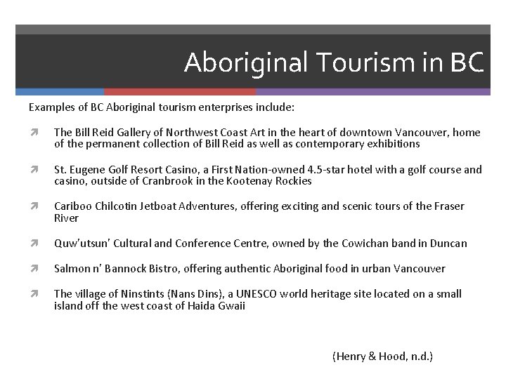 Aboriginal Tourism in BC Examples of BC Aboriginal tourism enterprises include: The Bill Reid