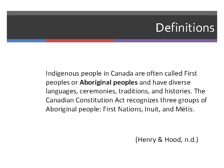 Definitions Indigenous people in Canada are often called First peoples or Aboriginal peoples and