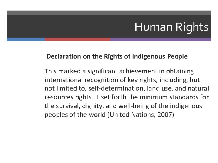 Human Rights Declaration on the Rights of Indigenous People This marked a significant achievement