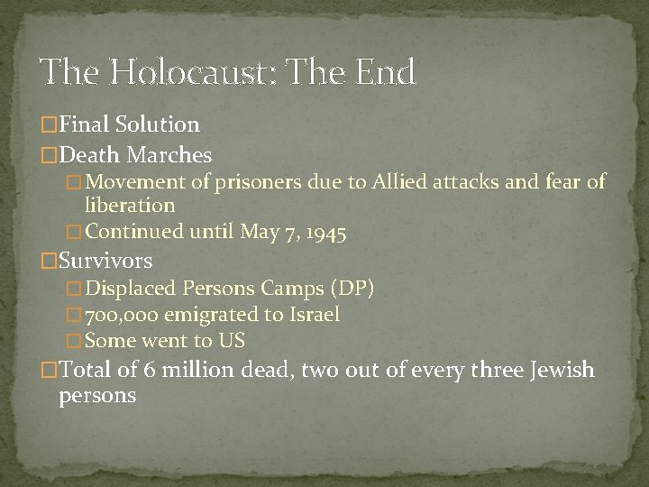 The Holocaust: The End �Final Solution �Death Marches � Movement of prisoners due to