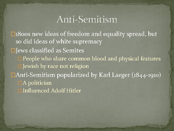 Anti-Semitism � 1800 s new ideas of freedom and equality spread, but so did