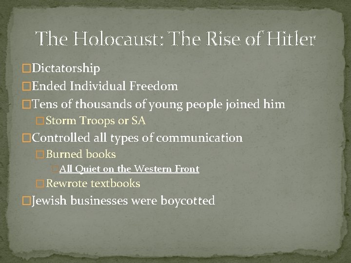 The Holocaust: The Rise of Hitler �Dictatorship �Ended Individual Freedom �Tens of thousands of
