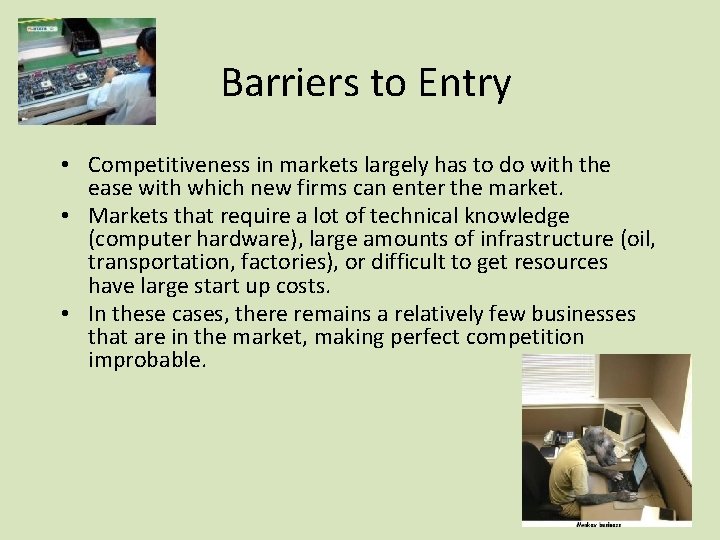 Barriers to Entry • Competitiveness in markets largely has to do with the ease