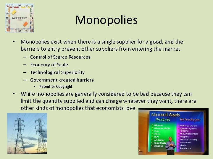 Monopolies • Monopolies exist when there is a single supplier for a good, and
