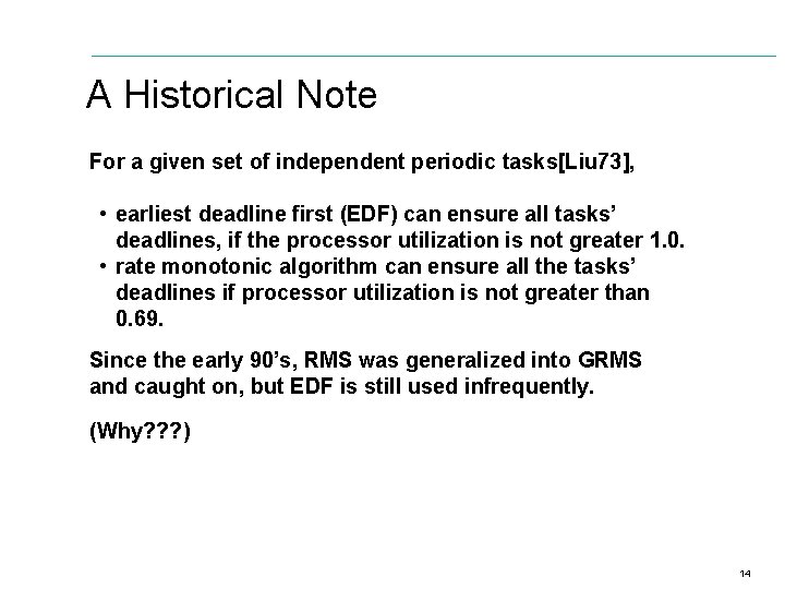 A Historical Note For a given set of independent periodic tasks[Liu 73], • earliest