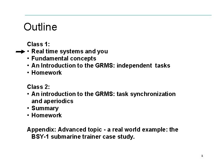 Outline Class 1: • Real time systems and you • Fundamental concepts • An