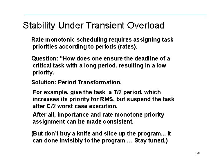 Stability Under Transient Overload Rate monotonic scheduling requires assigning task priorities according to periods