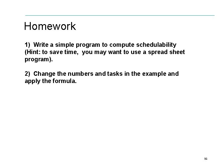 Homework 1) Write a simple program to compute schedulability (Hint: to save time, you