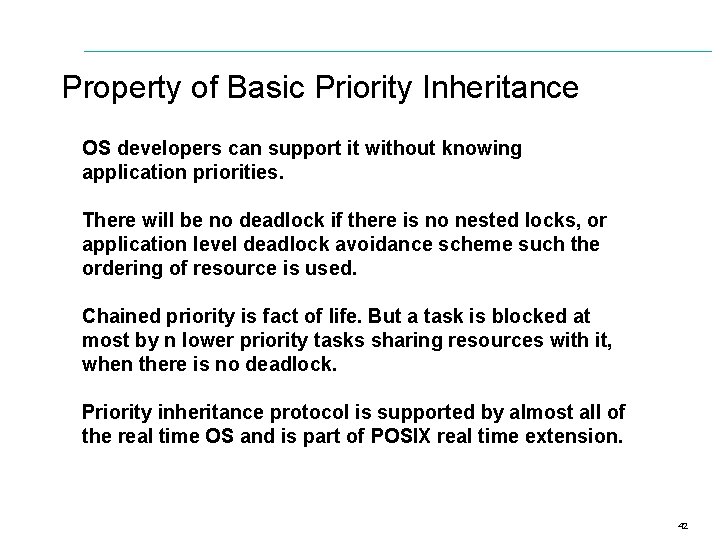 Property of Basic Priority Inheritance OS developers can support it without knowing application priorities.