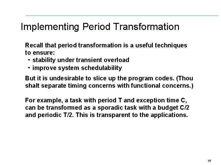 Implementing Period Transformation Recall that period transformation is a useful techniques to ensure: •