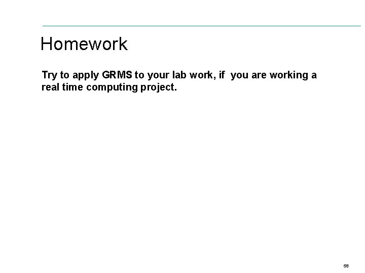 Homework Try to apply GRMS to your lab work, if you are working a