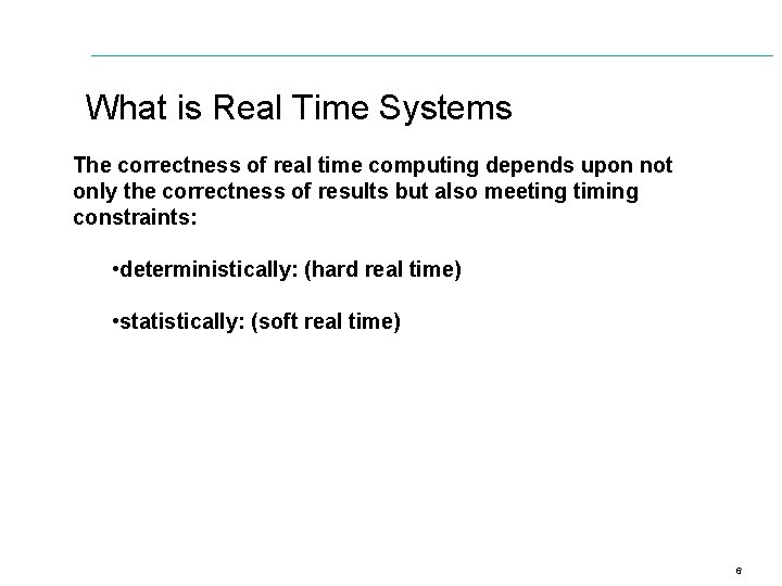 What is Real Time Systems The correctness of real time computing depends upon not