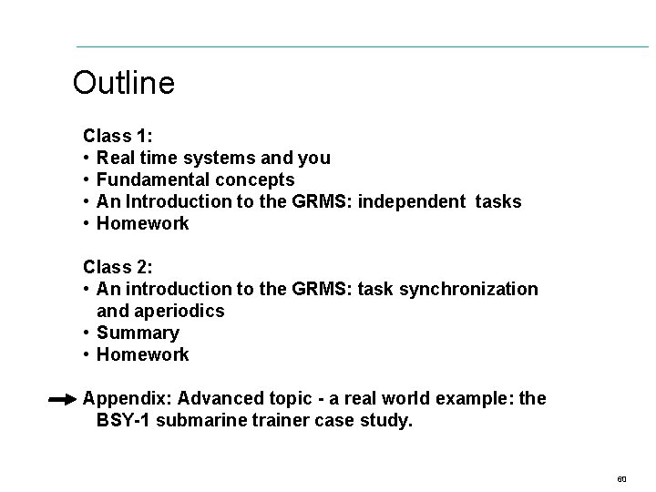 Outline Class 1: • Real time systems and you • Fundamental concepts • An