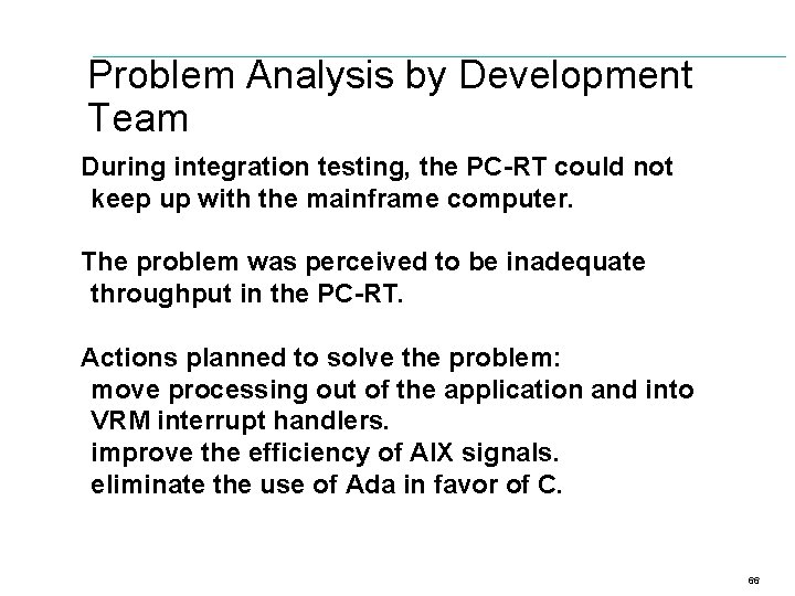 Problem Analysis by Development Team During integration testing, the PC-RT could not keep up