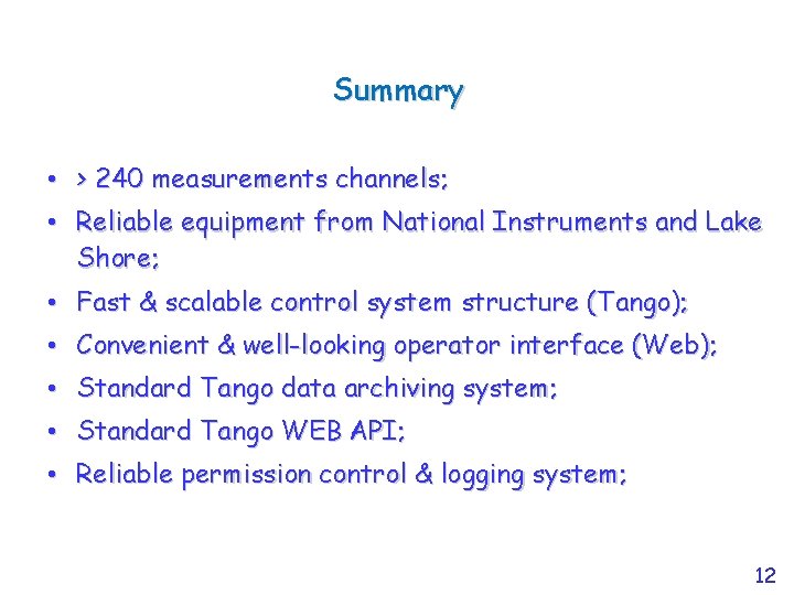 Summary • > 240 measurements channels; • Reliable equipment from National Instruments and Lake